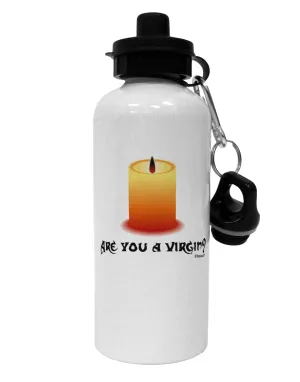 Are You A Virgin - Black Flame Candle Aluminum 600ml Water Bottle by TooLoud