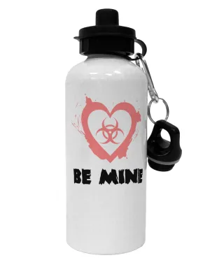 Be Mine - Bio Hazard Heart Aluminum 600ml Water Bottle by TooLoud