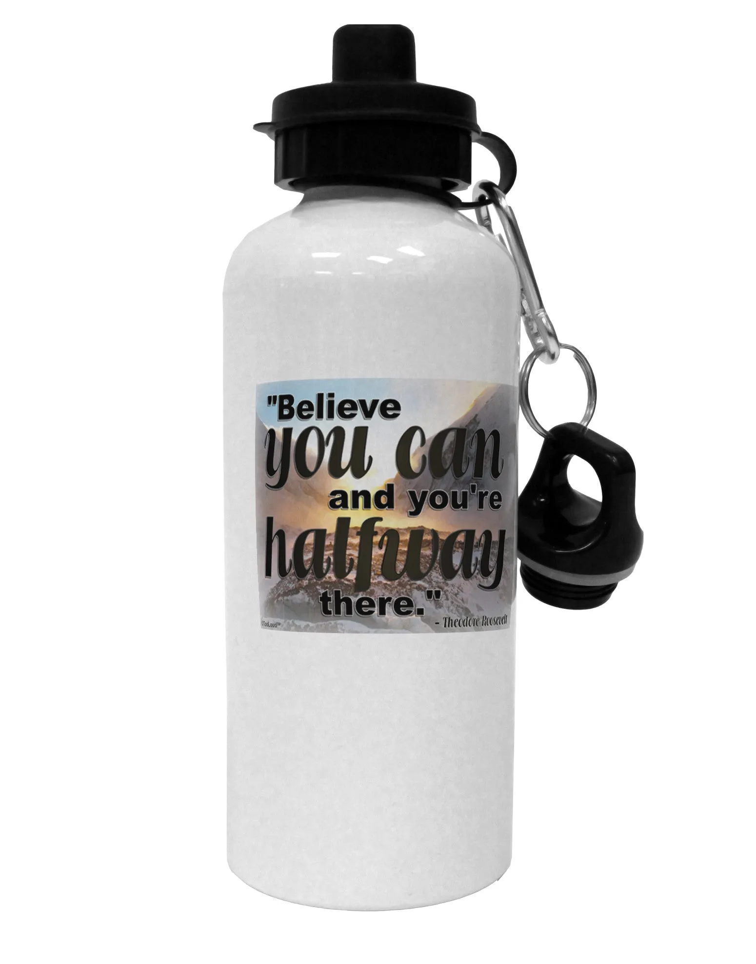 Believe You Can T Roosevelt Aluminum 600ml Water Bottle by TooLoud