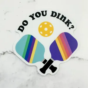 Do You Dink? Pickleball Sticker